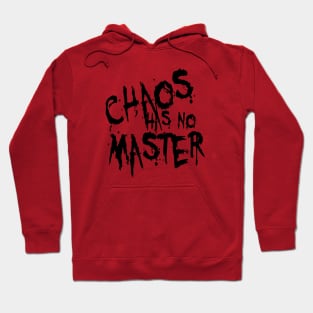 Chaos Has No Master Messy Philosophical Quote Hoodie